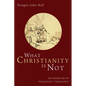 What Christianity Is Not: An Exercise in "Negative" Theology - Paperback