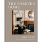 The Forever Home: Classic, Clever Design to Help You Put Down Roots - Hardcover