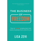 The Business of Freedom: How to escape employment and build a business that works for you - Paperback