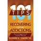 101 Tips for Recovering from Addictions: Practical Suggestions for Creating a New Life - Hardcover