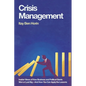 Crisis Management: Insider Views of How Business and Political Giants Won or Lost Big--And How You Can Apply the Lessons - Paperback