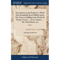 Dissertations on the Prophecies, Which Have Remarkably Been Fulfilled; and at This Time are Fulfilling in the World. By Thomas Newton, ... In two Volu - Hardcover