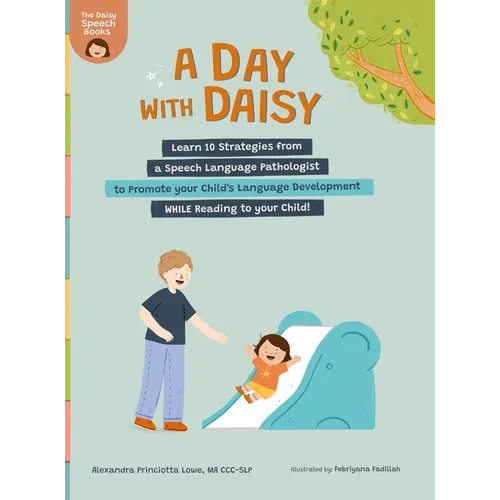 A Day with Daisy: Learn 10 Strategies from a Speech Language Pathologist to Promote your Child's Language Development WHILE Reading to your Child! - Hardcover