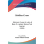 Rebilius Cruso: Robinson Crusoe In Latin, A Book To Lighten Tedium To A Learner (1884) - Hardcover