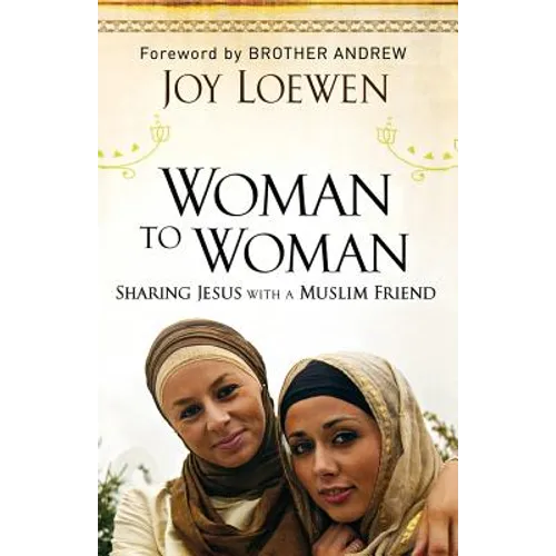 Woman to Woman: Sharing Jesus with a Muslim Friend - Paperback