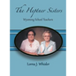 The Heptner Sisters: Wyoming Schoolteachers - Hardcover