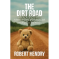 The Dirt Road: A Story of Family, Forgiveness, and Finding Your Way Home - Paperback