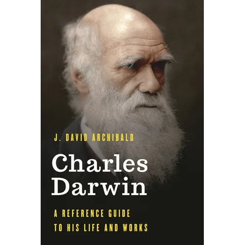 Charles Darwin: A Reference Guide to His Life and Works - Hardcover