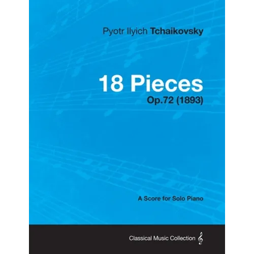 18 Pieces - A Score for Solo Piano Op.72 (1893) - Paperback