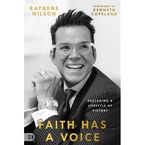 Faith Has a Voice: Declaring a Lifestyle of Victory - Paperback