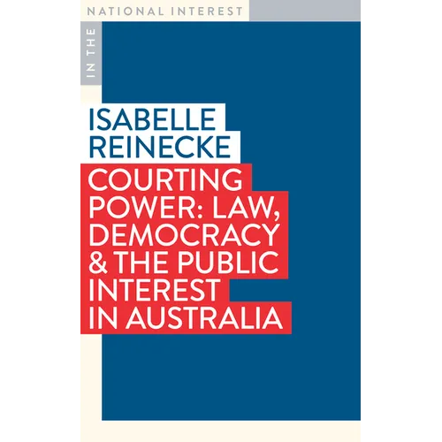 Courting Power: Law, Democracy & the Public Interest in Australia - Paperback