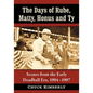 The Days of Rube, Matty, Honus and Ty: Scenes from the Early Deadball Era, 1904-1907 - Paperback