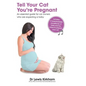 Tell Your Cat You're Pregnant: An Essential Guide for Cat Owners Who Are Expecting a Baby (Includes Downloadable MP3 Sounds) (CD Not Included) - Hardcover