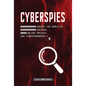 Cyberspies: Inside the World of Hacking, Online Privacy, and Cyberterrorism - Library Binding