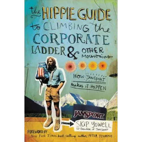 The Hippie Guide to Climbing Corporate Ladder and Other Mountains: How Jansport Makes It Happen - Paperback