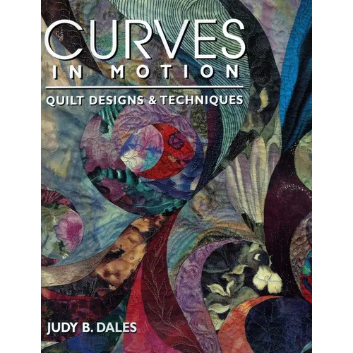 Curves in Motion. Quilt Designs & Techniques - Paperback