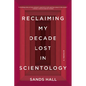 Reclaiming My Decade Lost in Scientology: A Memoir - Paperback