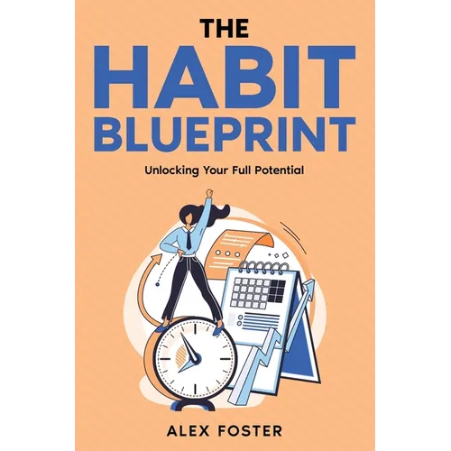 The Habit Blueprint: Unlocking Your Full Potential - Paperback