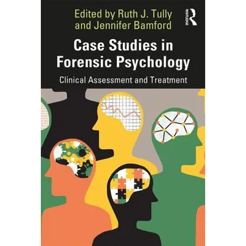 Case Studies in Forensic Psychology: Clinical Assessment and Treatment - Paperback