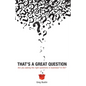 That's a Great Question: Are You Asking the Right Questions in Business? In Life? - Paperback