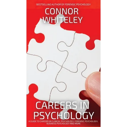 Careers In Psychology: A Guide To Careers In Clinical Psychology, Forensic Psychology, Business Psychology and More - Hardcover