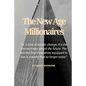 The New Age Millionaires: Believe that you will succeed, getting a job should be temporary, how to deal with fear - Paperback