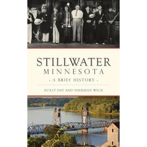 Stillwater, Minnesota: A Brief History - Hardcover