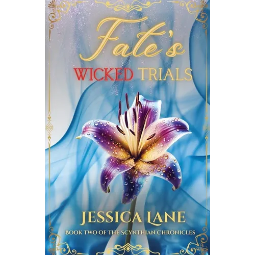 Fate's Wicked Trials (Book 2 in the Scythian Chronicles) - Paperback