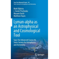 Lyman-Alpha as an Astrophysical and Cosmological Tool: Saas-Fee Advanced Course 46. Swiss Society for Astrophysics and Astronomy - Hardcover