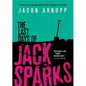 The Last Days of Jack Sparks - Paperback