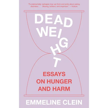 Dead Weight: Essays on Hunger and Harm - Paperback