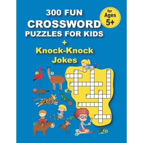 300 FUN CROSSWORD PUZZLES FOR KIDS + Knock-Knock Jokes: 300 FUN CROSSWORD PUZZLES FOR KIDS + Knock-Knock Jokes, 152 pages - Paperback