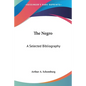 The Negro: A Selected Bibliography - Paperback