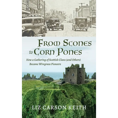 From Scones to Corn Pones: How a Gathering of Scottish Clans (and Others) Became Wiregrass Pioneers - Hardcover