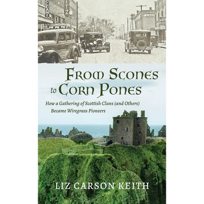 From Scones to Corn Pones: How a Gathering of Scottish Clans (and Others) Became Wiregrass Pioneers - Hardcover