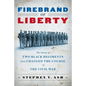 Firebrand of Liberty: The Story of Two Black Regiments That Changed the Course of the Civil War - Paperback