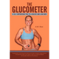 The Glucometer: A Self-Empowering Tool to a Healthy and Lean Body - Paperback