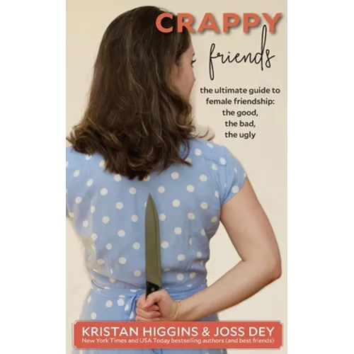 Crappy Friends: The Ultimate Guide to Female Friendship: the Good, the Bad, the Ugly: The Ultimate Guide to Female Friendship: - Paperback