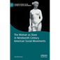 The Woman as Slave in Nineteenth-Century American Social Movements - Hardcover