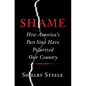 Shame: How America's Past Sins Have Polarized Our Country - Hardcover