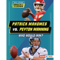 Patrick Mahomes vs. Peyton Manning: Who Would Win? - Library Binding