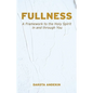 Fullness: A Framework to the Holy Spirit in and Through You - Paperback