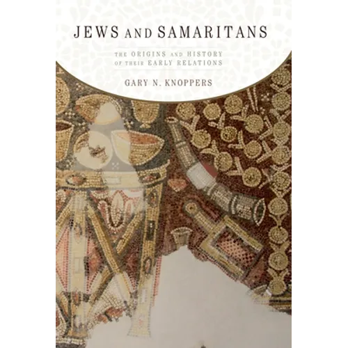 Jews and Samaritans: The Origins and History of Their Early Relations - Paperback