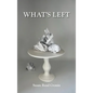 What's Left - Hardcover