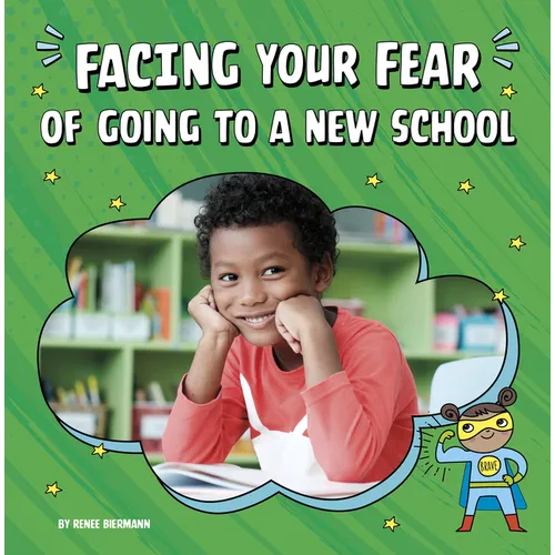 Facing Your Fear of Going to a New School - Paperback