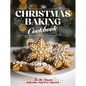 The Christmas Baking Cookbook: 'Tis the Season for 100+ Festive Treats - Hardcover
