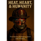 Heat, Heart, & Humanity - Paperback