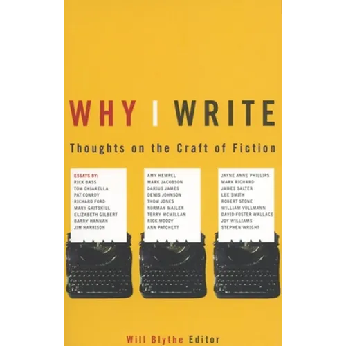 Why I Write: Thoughts on the Craft of Fiction - Paperback