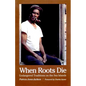 When Roots Die: Endangered Traditions on the Sea Islands - Paperback
