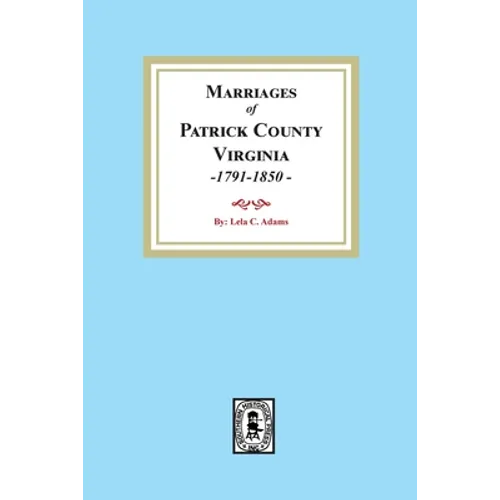 Marriages of Patrick County, Virginia, 1791-1850 - Paperback